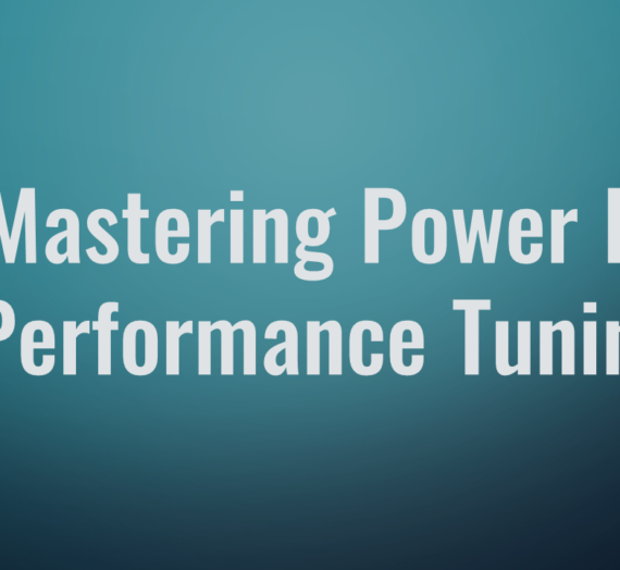 Become a Power BI master with the “Mastering Power BI Performance Tuning” course!